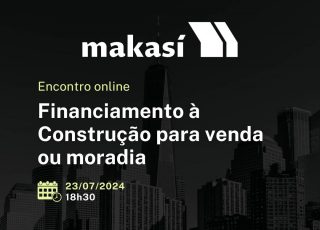 Clientes Makasí: financiamento à construção para venda ou moradia