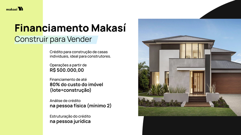 Condições do Financiamento Makasí Construir para Vender 